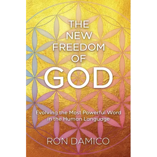 The New Freedom of God: Evolving the Most Powerful Word in the Human Language - Paperback | Books | Wiccan Center