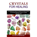 Crystals for Healing: Your Beginners Guide to Crystals and Healing Stones (The Ultimate Beginner's Guide to Crystals and Their Uses) - Paperback | Books | Wiccan Center