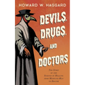 Devils, Drugs, and Doctors - The Story of the Science of Healing from Medicine-Man to Doctor - Paperback | Books | Wiccan Center