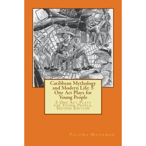 Caribbean Mythology and Modern Life: 5 One Act Plays for Young People: 5 One Act Plays for Young People, Second Edition - Paperback | Books | Wiccan Center