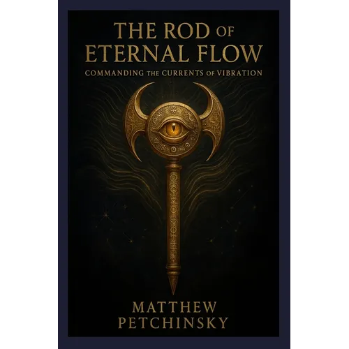 The Rod of Eternal Flow: Commanding the Currents of Vibration - Paperback | Books | Wiccan Center