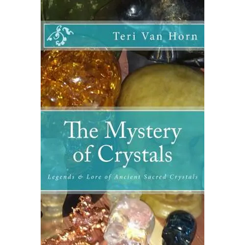 The Mystery of Crystals: Crystal Lore & Legends - Paperback | Books | Wiccan Center