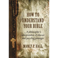 How To Understand Your Bible: A Philosopher's Interpretation of Obscure and Puzzling Passages - Hardcover | Books | Wiccan Center
