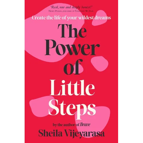 The Power of Little Steps: Create the Life of Your Wildest Dreams - Paperback