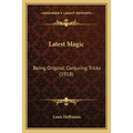 Latest Magic: Being Original Conjuring Tricks (1918) - Paperback | Books | Wiccan Center