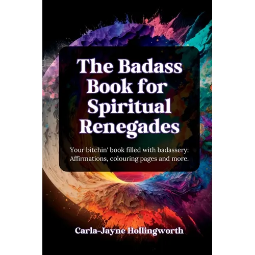 The Badass Book for Spiritual Renegades: Your bitchin' book filled with badassery: Affirmations, colouring pages and more. - Paperback | Books | Wiccan Center
