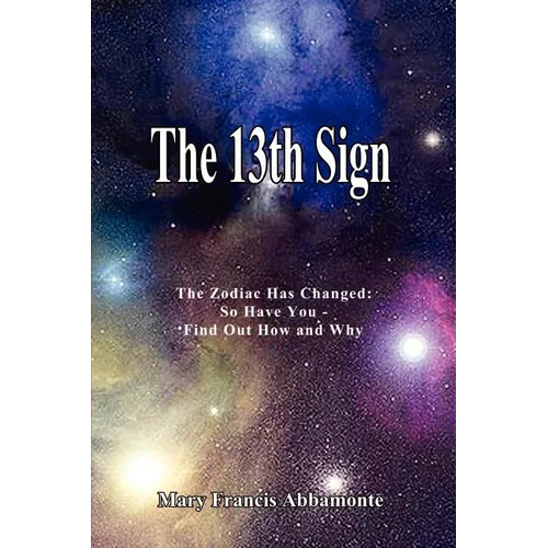 The 13th Sign: The Zodiac Has Changed, So Have You - Find Out How and Why - Paperback | Books | Wiccan Center