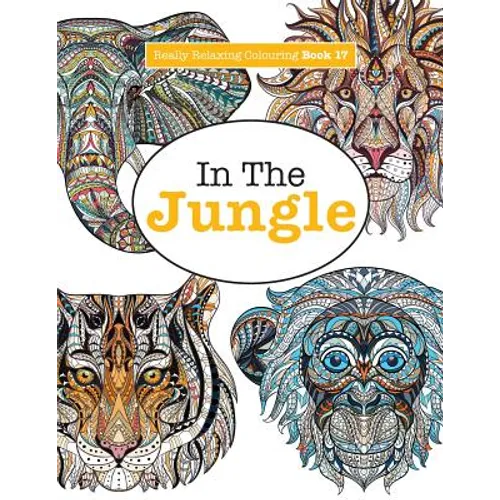 Really Relaxing Colouring Book 17: In The Jungle - Paperback | Books | Wiccan Center