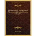 Revised Esoteric A Magazine of Advanced and Practical Esoteric Thought