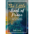 The Little Book of Peace: World Peace Begins With The Individual - Paperback | Books | Wiccan Center