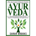Ayurveda: The Ayurveda Ultimate Guide! Ayurvedic Healing For Health, Yoga And Weight Loss, Mindful Eating, Anti Aging And More! - Paperback | Books | Wiccan Center