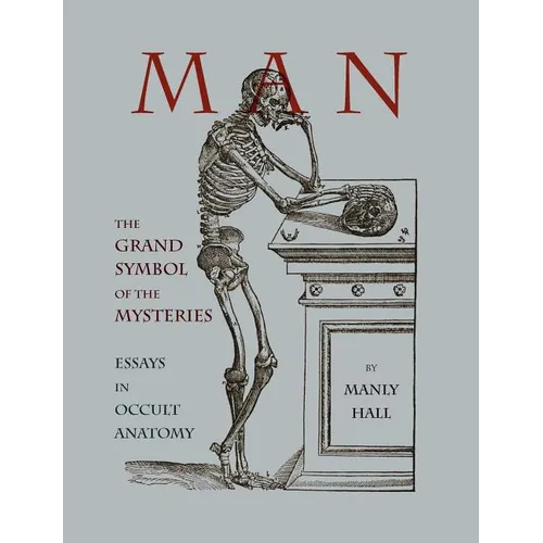 Man: The Grand Symbol of the Mysteries Essays in Occult Anatomy - Paperback | Books | Wiccan Center