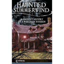 Haunted Summerwind: A Ghostly History of a Wisconsin Mansion - Hardcover | Books | Wiccan Center