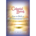 Celestial Being: How to Shift to Fifth Dimensional Living