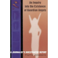 An Inquiry into the Existence of Guardian Angels: A Journalist's Investigative Report - Paperback | Books | Wiccan Center