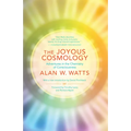 The Joyous Cosmology: Adventures in the Chemistry of Consciousness - Paperback