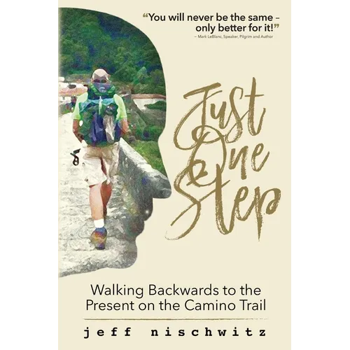Just One Step: Walking Backwards to the Present on the Camino Trail - Paperback | Books | Wiccan Center