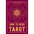 How to Read Tarot: A Practical Guide - Paperback