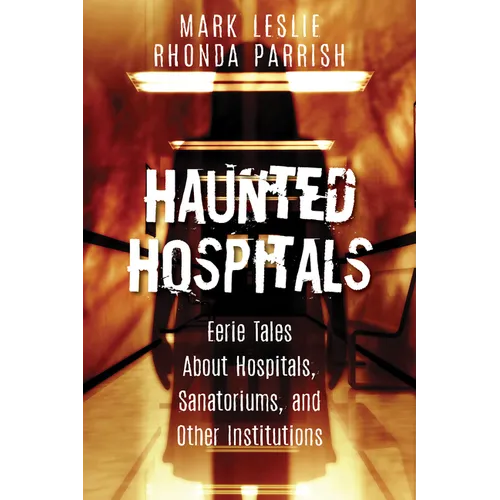 Haunted Hospitals: Eerie Tales about Hospitals, Sanatoriums, and Other Institutions - Paperback | Books | Wiccan Center