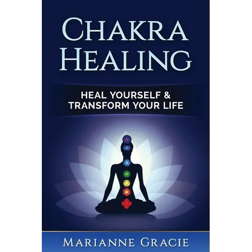 Chakra Healing: Heal Yourself & Transform Your Life (Chakras) - Paperback | Books | Wiccan Center