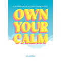 Own Your Calm: A Guided Journal for Overcoming Anxiety - Paperback