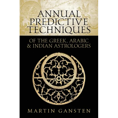 Annual Predictive Techniques of the Greek, Arabic and Indian Astrologers - Paperback | Books | Wiccan Center