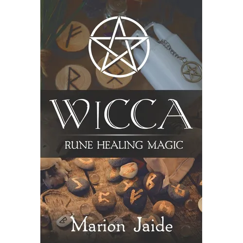 Wicca: Rune Healing Magic: A Wiccan Beginner's Practical Guide to Casting Healing Magic with Rune Sets - Paperback | Books | Wiccan Center