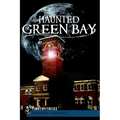 Haunted Green Bay - Paperback | Books | Wiccan Center