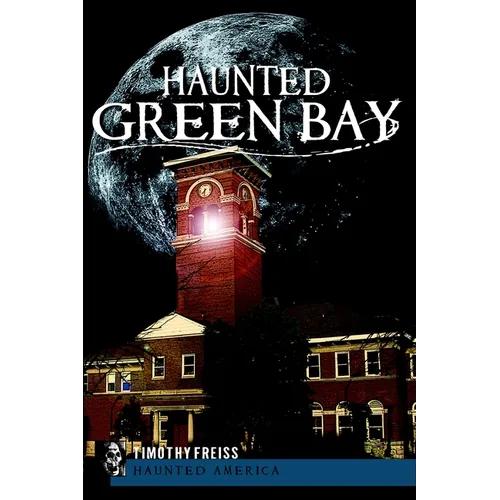 Haunted Green Bay - Paperback | Books | Wiccan Center