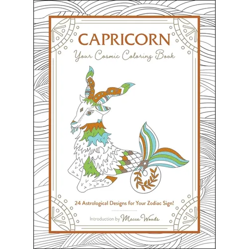 Capricorn: Your Cosmic Coloring Book: 24 Astrological Designs for Your Zodiac Sign!