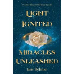 Light Ignited, Miracles Unleashed: A Cosmic Blueprint for Your Miracles - Paperback | Books | Wiccan Center