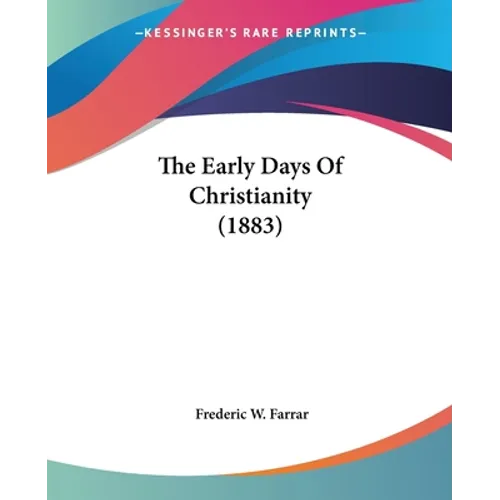 The Early Days Of Christianity (1883) - Paperback | Books | Wiccan Center