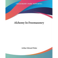 Alchemy In Freemasonry - Paperback | Books | Wiccan Center
