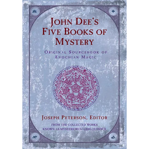 John Dee's Five Books of Mystery: Original Sourcebook of Enochian Magic - Paperback | Books | Wiccan Center