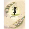 Healing Childhood Trauma