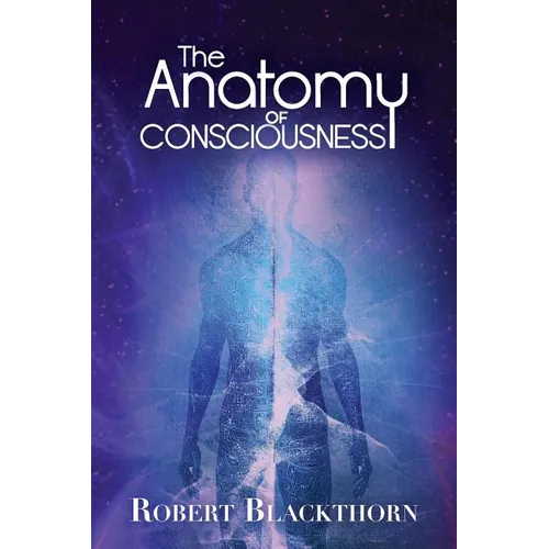 The Anatomy of Consciousness - Paperback | Books | Wiccan Center