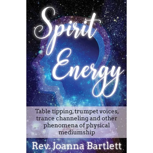 Spirit Energy: Table tipping, trumpet voices, trance channeling and other phenomena of physical mediumship - Paperback | Books | Wiccan Center