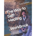 The Way to Self-Healing Workbook: Your Guide for the Journey Inward through the Power of Your Mind - Paperback | Books | Wiccan Center