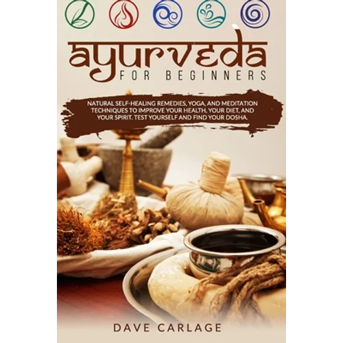 Ayurveda for beginners: Natural self-healing remedies, yoga and meditation techniques to improve your health, your diet and your spirit. Test - Paperback | Books | Wiccan Center
