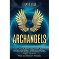 Archangels: Unlocking Secrets of Working with an Archangel, Spirit Guides, and Guardian Angels - Paperback | Books | Wiccan Center