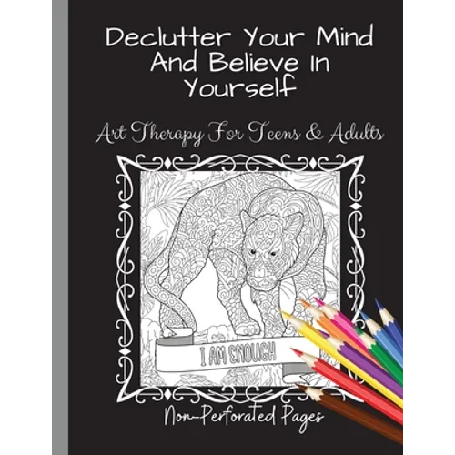 Declutter Your Mind And Believe In Yourself: Art Therapy For Teens And Adults - Paperback | Books | Wiccan Center
