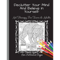Declutter Your Mind And Believe In Yourself: Art Therapy For Teens And Adults - Paperback | Books | Wiccan Center