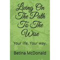 Living on the Path to the Wise: Your Life. Your Way. - Paperback | Books | Wiccan Center