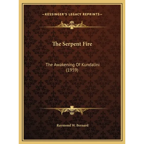 The Serpent Fire: The Awakening Of Kundalini (1959) - Hardcover | Books | Wiccan Center