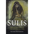 Pagan Portals - Sulis: Solar Goddess of the Spring Waters - Paperback | Books | Wiccan Center