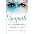 Empath: How to Thrive in Life as a Highly Sensitive - Meditation Techniques to Clear Your Energy, Shield Your Body and Overcome Fears (Empath Series) - Paperback | Books | Wiccan Center