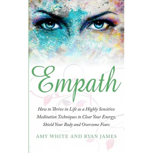 Empath: How to Thrive in Life as a Highly Sensitive - Meditation Techniques to Clear Your Energy, Shield Your Body and Overcome Fears (Empath Series) - Paperback | Books | Wiccan Center