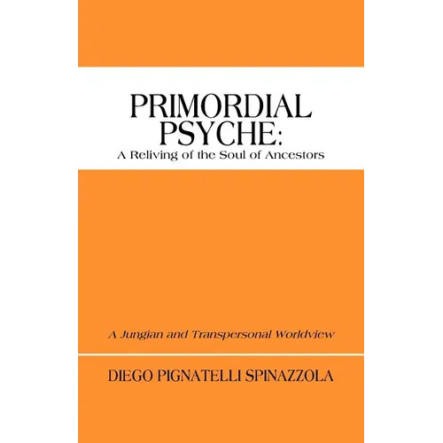 Primordial Psyche: A Reliving of the Soul of Ancestors: A Jungian and Transpersonal Worldview - Paperback | Books | Wiccan Center