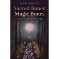Sacred Bones, Magic Bones: Stories from the Path of the Bones - Paperback