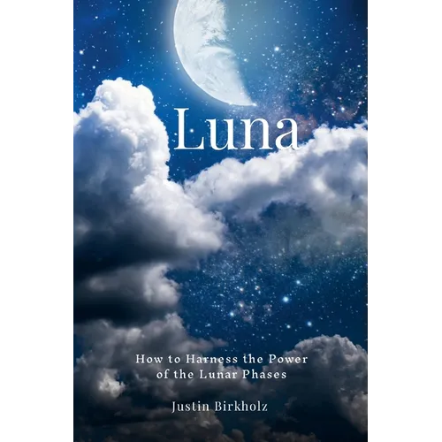 Luna: How to Harness the Power of the Lunar Phases - Paperback | Books | Wiccan Center